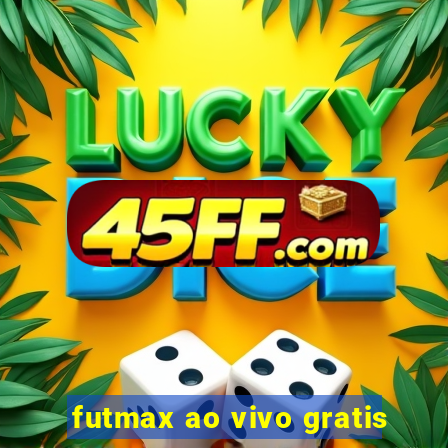 futmax ao vivo gratis